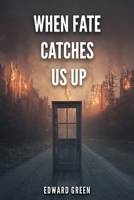 When Fate Catches Us Up 1958554561 Book Cover