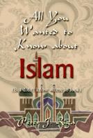 All You Wanted to Know about Islam (But didn't know where to look) 1410749932 Book Cover