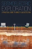 Seismoelectric Exploration: A Practical Guide to Direct Fluid Detection B0H8C1827D Book Cover
