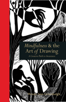 Mindfulness & the Art of Drawing: A Creative Path to Awareness 1782402837 Book Cover