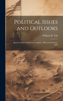 Political Issues and Outlooks; Speeches Delivered Between August, 1908, and February, 1909 1022204181 Book Cover