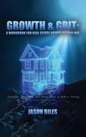 Growth & Grit: Your First-Year Field Guide: Real Estate Agent Workbook: Your First-Year Field Guide B0FJQN9P1N Book Cover