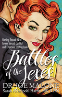 Battles of the Sexes: Raising Sexual IQ to Lower Sexual Conflict and Empower Lasting Love 1683508777 Book Cover