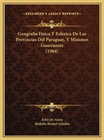 Geograf�a, F�sica Y Esf�rica De Las Provincias Del Paraguay Y Misiones Guaran�es 1145437079 Book Cover