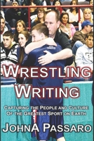 Wrestling Writing: Capturing the People and Culture of the Greatest Sport on Earth 153278354X Book Cover