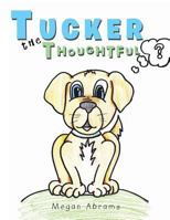 Tucker the Thoughtful 1499067240 Book Cover