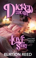 Dicked to Death: A Love Story B0CPFN68YB Book Cover
