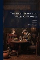 The Most Beautiful Walls Of Pompei: Reproduced In Chromolithography, Volume 2... 1276844239 Book Cover