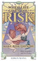 When Life Gives You Risk, Make Risk Theatre 1039135099 Book Cover