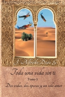 Toda una vida sin ti: «Dos vidas, dos épocas y un solo amor» Tomo 5 B08CPB4ZS4 Book Cover