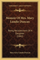 Memoir of Mrs. Mary Lundie. Duncan; Being Recollections of a Daughter 1175164062 Book Cover
