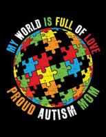 My World Is Full Of Love Proud Autism Mom: 2020 - 2023 Four Year Monthly Planner and Notebook 1081595140 Book Cover