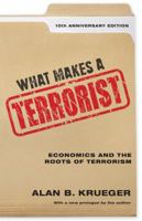 What Makes a Terrorist: Economics and the Roots of Terrorism 0691138753 Book Cover