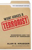 What Makes a Terrorist: Economics and the Roots of Terrorism 0691134383 Book Cover