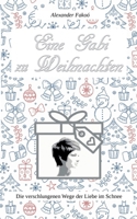 Eine Gabi zu Weihnachten: Die verschlungenen Wege der Liebe im Schnee (German Edition) 3758328470 Book Cover