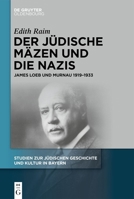 Der Jüdische Mäzen Und Die Nazis: James Loeb Und Murnau 1919-1933 (Studien Zur Jüdischen Geschichte Und Kultur In Bayern) 3111235203 Book Cover