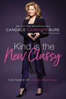 Kind Is the New Classy: The Power of Living Graciously 0310350026 Book Cover