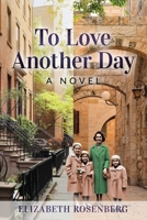 To Love Another Day: A Novel (New Jewish Fiction) 9493418103 Book Cover