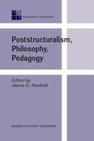 Poststructuralism, Philosophy, Pedagogy (Philosophy and Education) 1402018940 Book Cover