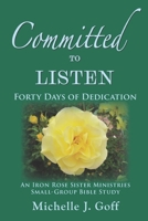 Committed to Listen: Forty Days of Dedication 1960403036 Book Cover