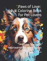 Paws of Love : Adult Coloring Book for Pet Lovers: Happy Dogs with Heartwarming Canine Quotes B0CV14TCX2 Book Cover