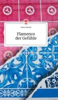 Flamenco der Gefühle. Life is a Story (German Edition) 3990872893 Book Cover