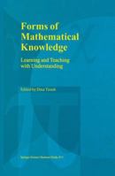 Forms of Mathematical Knowledge - Learning and Teaching with Understanding 079235995X Book Cover