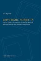 Rhythmic Subjects: Use of Energy in the Dances of Mary Wigman, Martha Graham and Merce Cunningham 1852731125 Book Cover