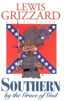 Southern by the Grace of God 1563522799 Book Cover