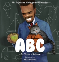 Mr. Shipman's Kindergarten Chronicles: ABC 1954940025 Book Cover