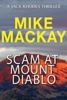 Scam at Mount Diablo: A Jack Rhodes Thriller: Book 3 1923601431 Book Cover