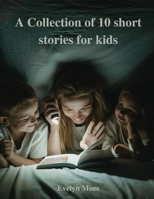 A Collection of 10 short stories for kids B0BHN5BYRF Book Cover