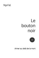 Le bouton noir: Aimer au delà de la mort B0G455K15L Book Cover