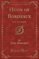 Huon of Bordeaux: Done Into English 101642695X Book Cover