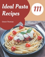 111 Ideal Pasta Recipes: A Pasta Cookbook that Novice can Cook B08QBQL55N Book Cover