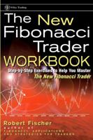 The New Fibonacci Trader Workbook: Step-by-step exercises to help you master The New Fibonacci Trader 0471092177 Book Cover