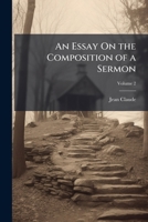 An Essay On the Composition of a Sermon 102382650X Book Cover