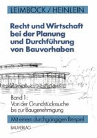 Recht Und Wirtschaft Bei Der Planung Und Durchfuhrung Von Bauvorhaben: Band 1: Von Der Grundstuckssuche Bis Zur Baugenehmigung 3322848957 Book Cover