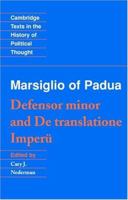 Marsiglio of Padua: 'Defensor Minor' and 'De Translatione Imperii' (Cambridge Texts in the History of Political Thought) 0521408466 Book Cover