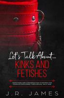 Let's Talk About... Kinks and Fetishes: Questions and Conversation Starters for Couples Exploring Their Sexual Wild Side 1798757052 Book Cover