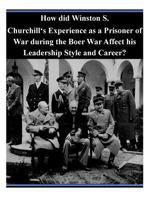 How Did Winston S. Churchill's Experience As A Prisoner Of War During The Boer War Affect His Leadership Style And Career? 1500845523 Book Cover