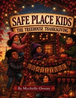 Safe Place Kids: The Treehouse Thanksgiving: The Treehouse Thanksgiving: The Treehouse Thanksgiving: The Treehouse Thanksgiving: The Treehouse Thanksgiving: the treehouse thanksgiving B0HH24K8H9 Book Cover