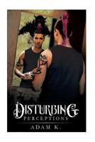 Disturbing Perceptions 1496050827 Book Cover