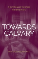 Towards Calvary: The Stations of the Cross in Everyday Life 064872512X Book Cover