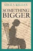 Something Bigger 1940209439 Book Cover