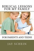 Biblical Lessons for My Family: For Parents and Teens 145653730X Book Cover