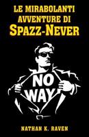 Le mirabolanti avventure di Spazz-Never (Saga di SN) 1729120393 Book Cover