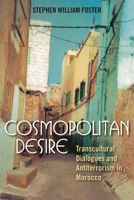 Cosmopolitan Desire: Transcultural Dialogues and Antiterrorism in Morocco (Alterations Book Series) 0759110247 Book Cover