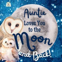 Auntie Loves You to the Moon and Back: A Beautiful Story of Love That Stretches as Far as the Stars B0DXQCYPMK Book Cover