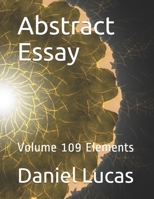 Abstract Essay: Volume 109 Elements B08HGLPXCG Book Cover